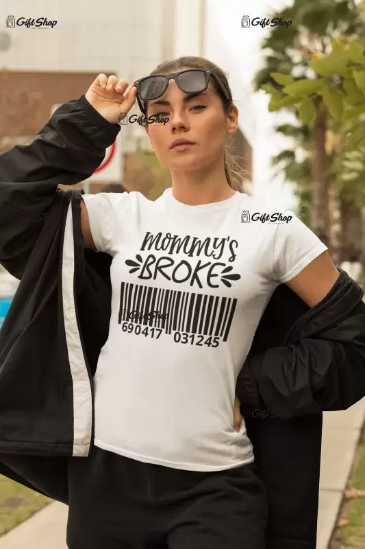 Mommy`s broke , tricou cu mesaj